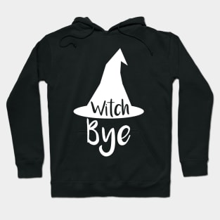 Witch Bye Hoodie